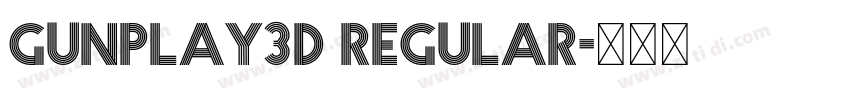 Gunplay3D Regular字体转换 Gunplay3D Regular字体转换